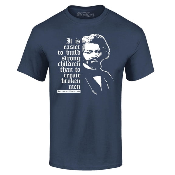 Shop4Ever Men's It Is Easier to Build Strong Children Fred Douglass Graphic T-shirt Small Navy