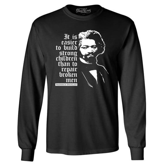 Shop4Ever Men's It Is Easier to Build Strong Children Fred Douglass Long Sleeve Shirt Large Black