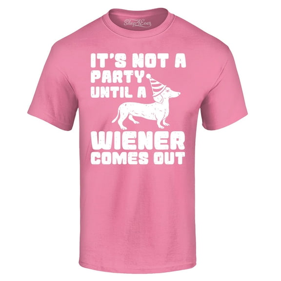 Shop4Ever Men's It's Not a Party Until The Wiener Comes Out Funny Dachshund Graphic T-shirt Large Azalea Pink