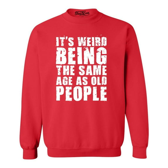 Shop4Ever Men's It's Weird Being The Same Age as Old People Crewneck Sweatshirt XX-Large Red