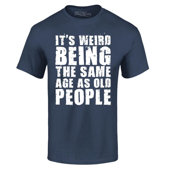 Shop4Ever Men's It's Weird Being The Same Age as Old People Graphic T-shirt Medium Navy