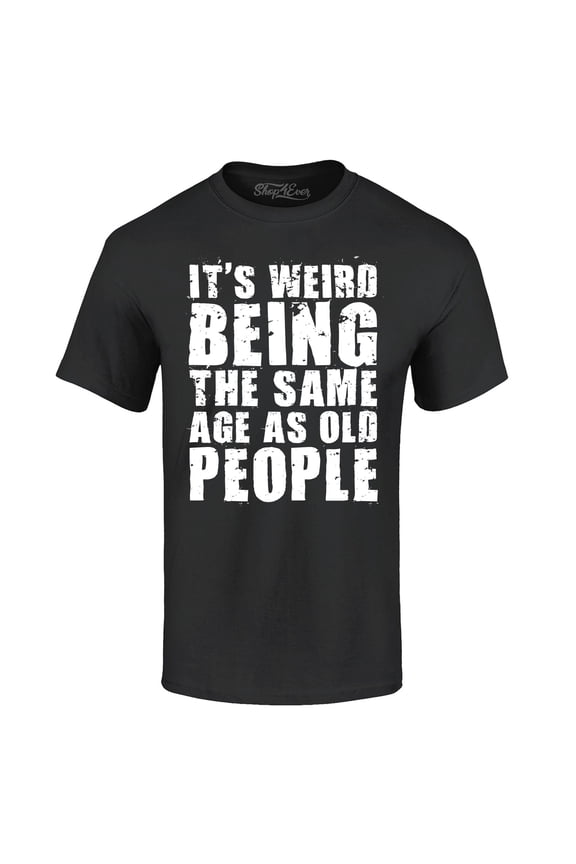 Men's It's Weird Being The Same Age as Old People Graphic T-shirt XXX-Large Black