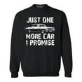 thumbnail image 1 of Shop4Ever Men's Just One More Car I Promise Crewneck Sweatshirt XX-Large Black, 1 of 5