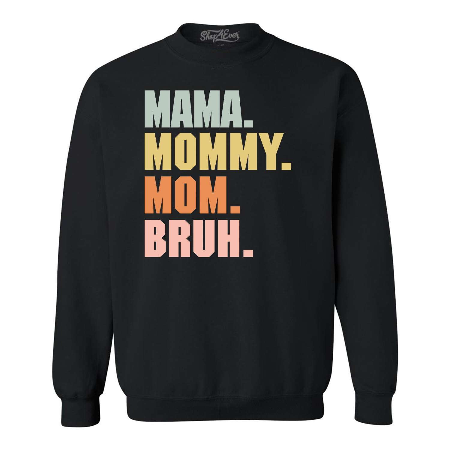 R♡mama Shop4Ever Men's Mama Mommy Mom Bruh Crewneck Sweatshirt XXX