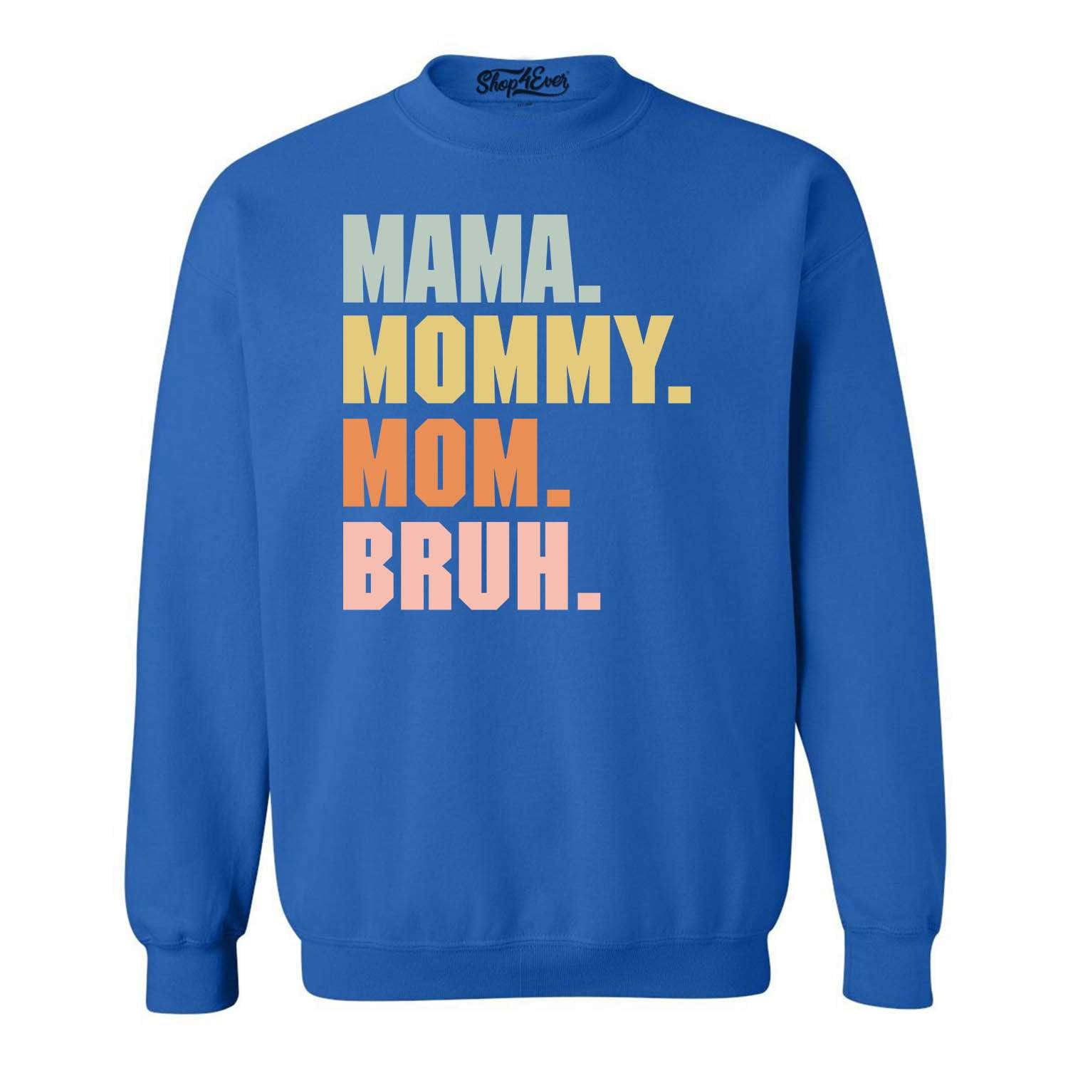 Shop4Ever Men's Mama Mommy Mom Bruh Crewneck Sweatshirt XXX