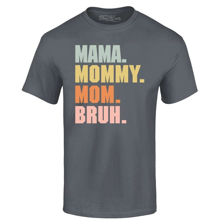 Shop4Ever Men's Mama Mommy Mom Bruh Graphic T-shirt XXXXX-Large