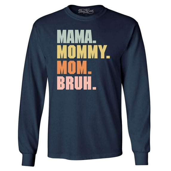 Shop4Ever Men's Mama Mommy Mom Bruh Long Sleeve Shirt Large Navy