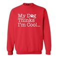 thumbnail image 1 of Shop4Ever Men's My Dog Thinks I'm Cool Crewneck Sweatshirt Large Red, 1 of 5