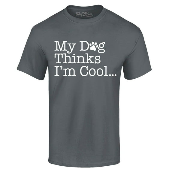 Shop4Ever Men's My Dog Thinks I'm Cool Graphic T-shirt Small Charcoal
