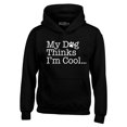 thumbnail image 1 of Shop4Ever Men's My Dog Thinks I'm Cool Hooded Sweatshirt Hoodie X-Large Black, 1 of 5