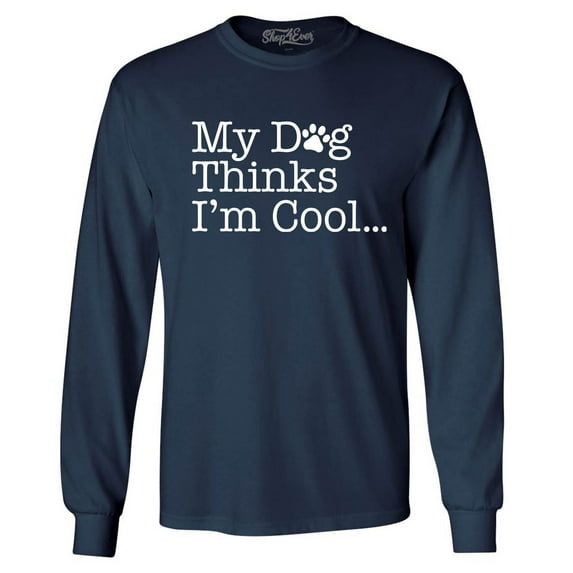 Shop4Ever Men's My Dog Thinks I'm Cool Long Sleeve Shirt X-Large Navy