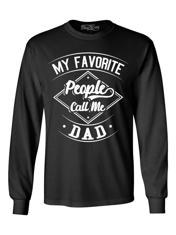 Men's My Favorite People Call Me Dad Long Sleeve Shirt Small Black