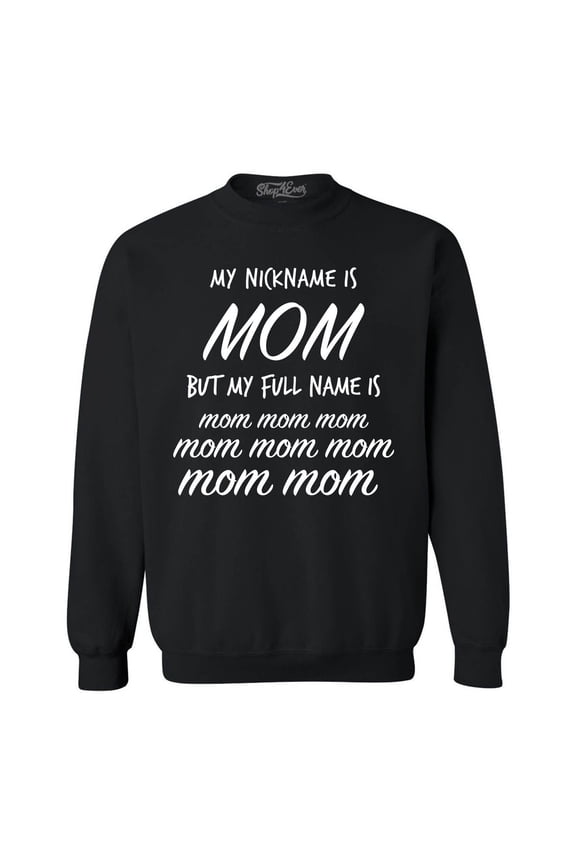 Men's My Nickname is Mom but My Full Name is Mom Mom  Crewneck Sweatshirt Medium Black