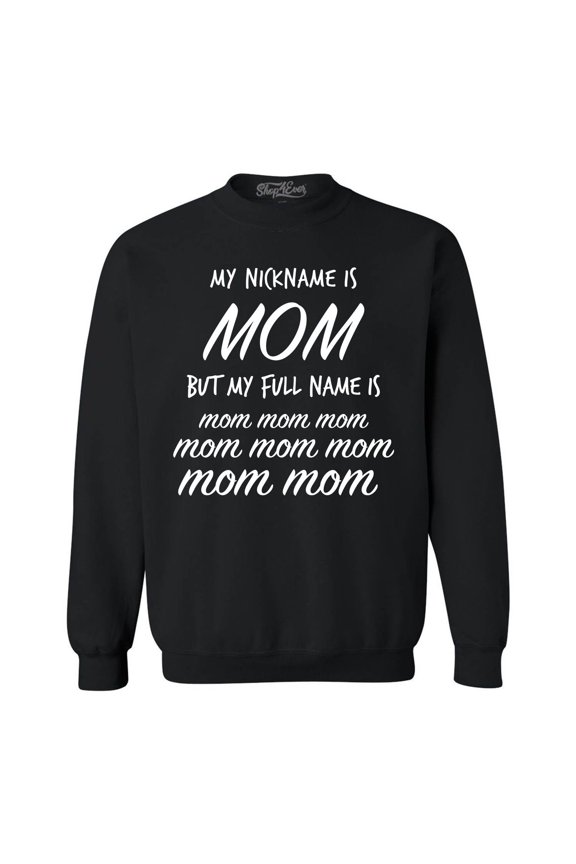 Men's My Nickname is Mom but My Full Name is Mom Mom  Crewneck Sweatshirt Small Black