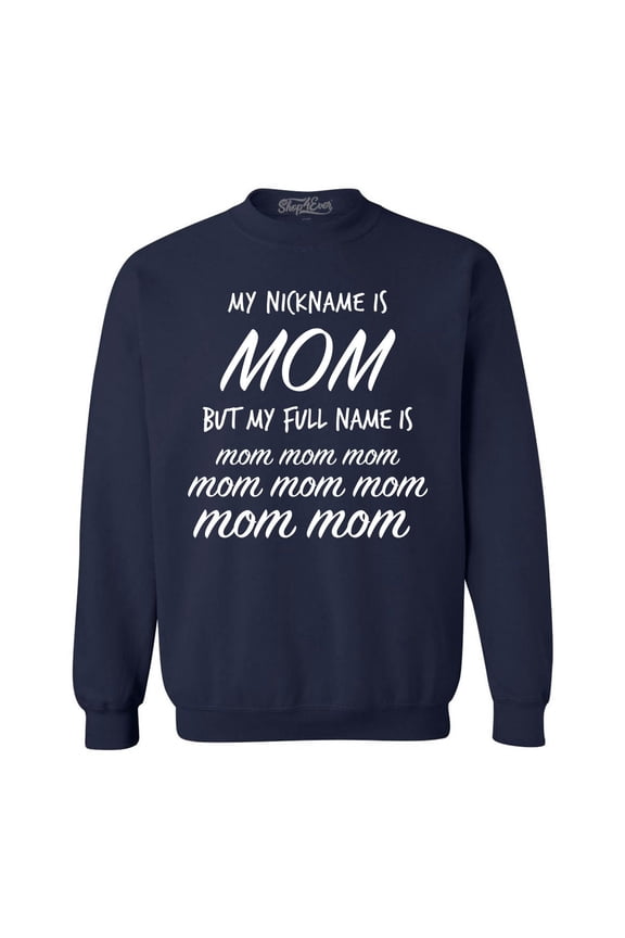 Men's My Nickname is Mom but My Full Name is Mom Mom  Crewneck Sweatshirt Small Navy