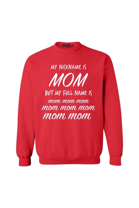 Men's My Nickname is Mom but My Full Name is Mom Mom  Crewneck Sweatshirt X-Large Red