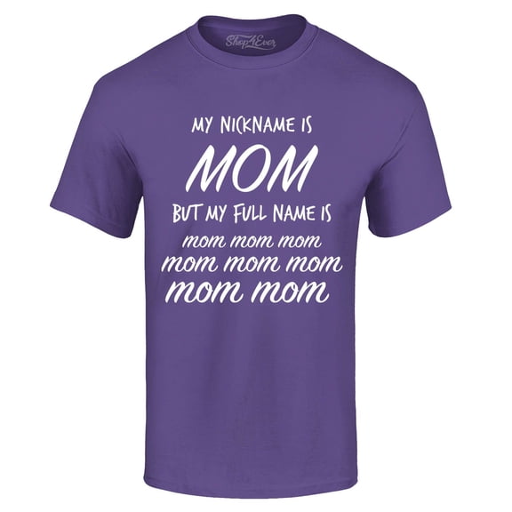Shop4Ever Men's My Nickname is Mom but My Full Name is Mom Mom Graphic T-shirt XX-Large Purple
