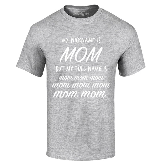 Shop4Ever Men's My Nickname is Mom but My Full Name is Mom Mom Graphic T-shirt XXXX-Large Sports Grey