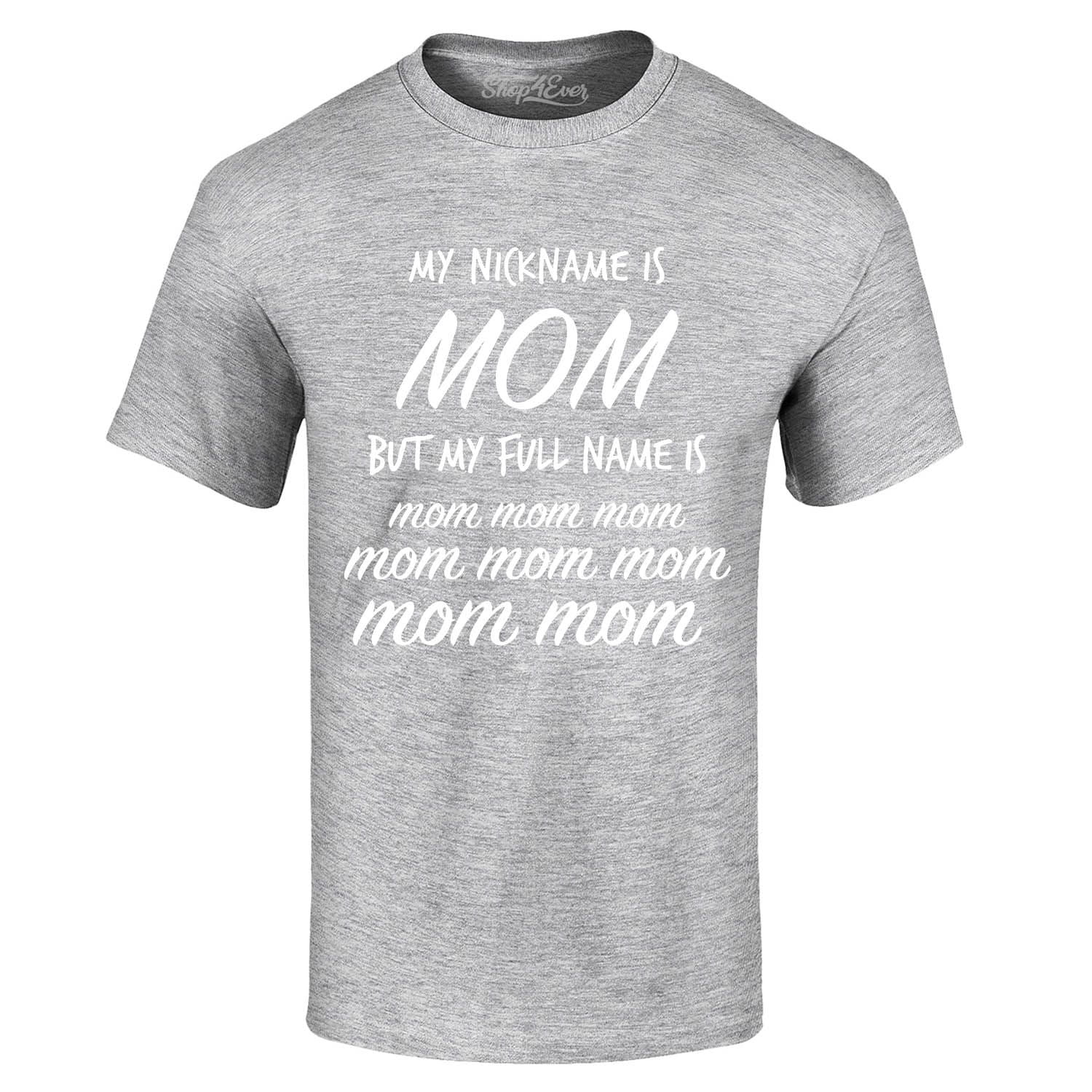 Shop4Ever Men's My Nickname is Mom but My Full Name is Mom Mom Graphic ...