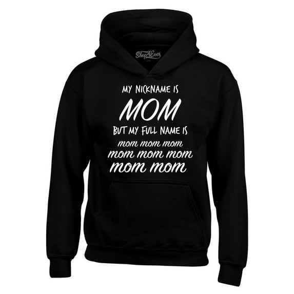 Shop4Ever Men's My Nickname is Mom but My Full Name is Mom Mom Hooded Sweatshirt Hoodie XXXX-Large Black