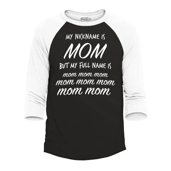 Shop4Ever Men's My Nickname is Mom but My Full Name is Mom Mom Mom Raglan Baseball Shirt Large Black/White