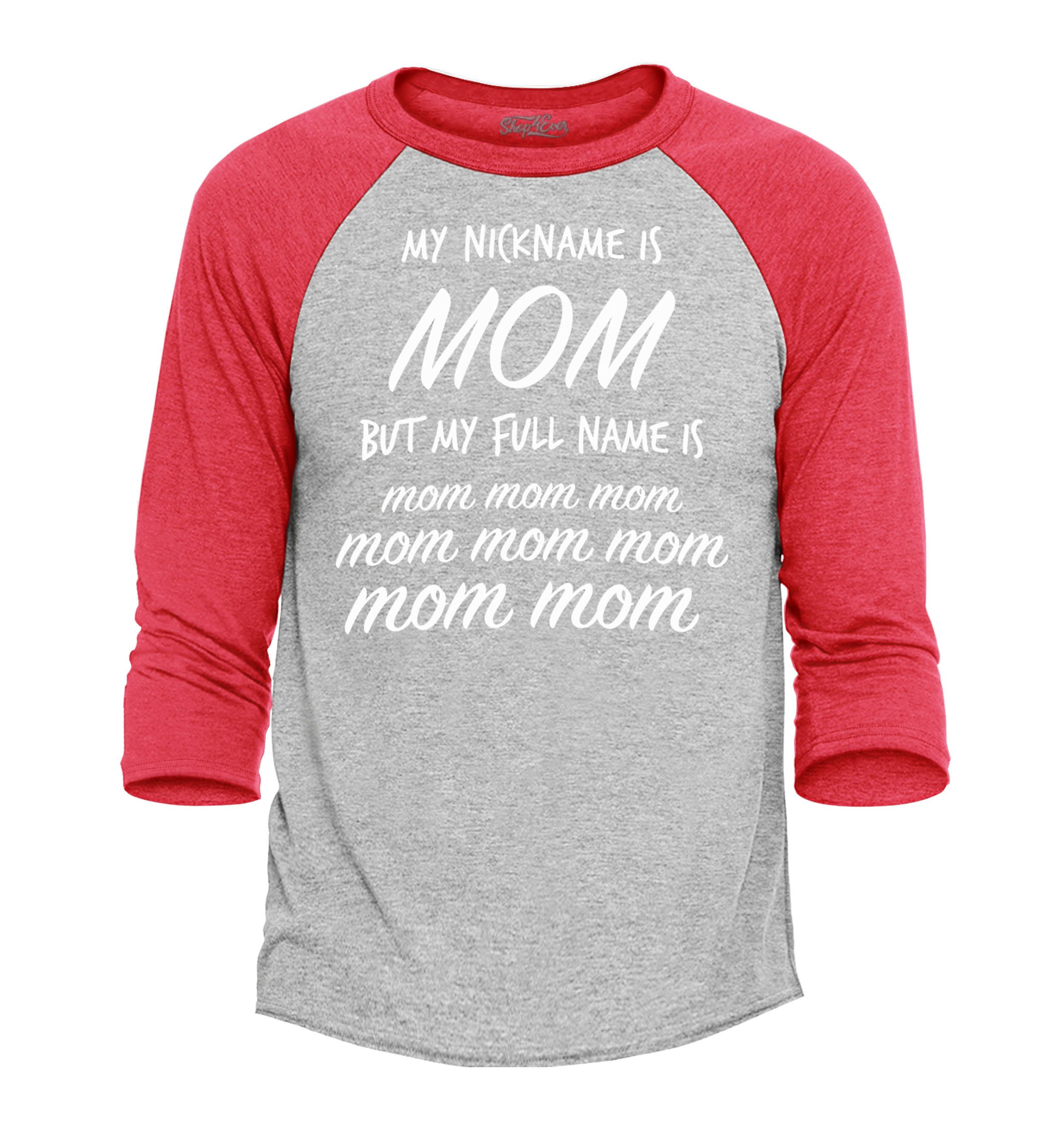 Shop4Ever Men's My Nickname is Mom but My Full Name is Mom Mom Mom ...