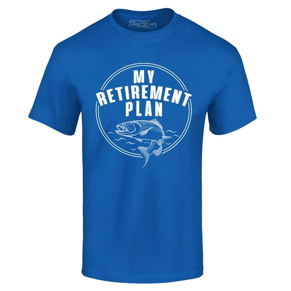Shop4Ever Men's My Retirement Plan Fishing Graphic T-shirt Small Royal Blue
