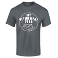 thumbnail image 1 of Shop4Ever Men's My Retirement Plan Fishing Graphic T-shirt XXXXX-Large Charcoal, 1 of 5