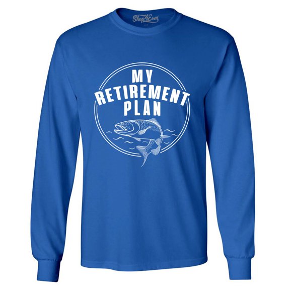 Shop4Ever Men's My Retirement Plan Fishing Long Sleeve Shirt Medium Royal Blue
