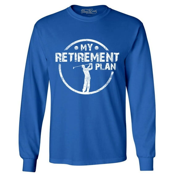 Shop4Ever Men's My Retirement Plan Golfing Long Sleeve Shirt Medium Royal Blue