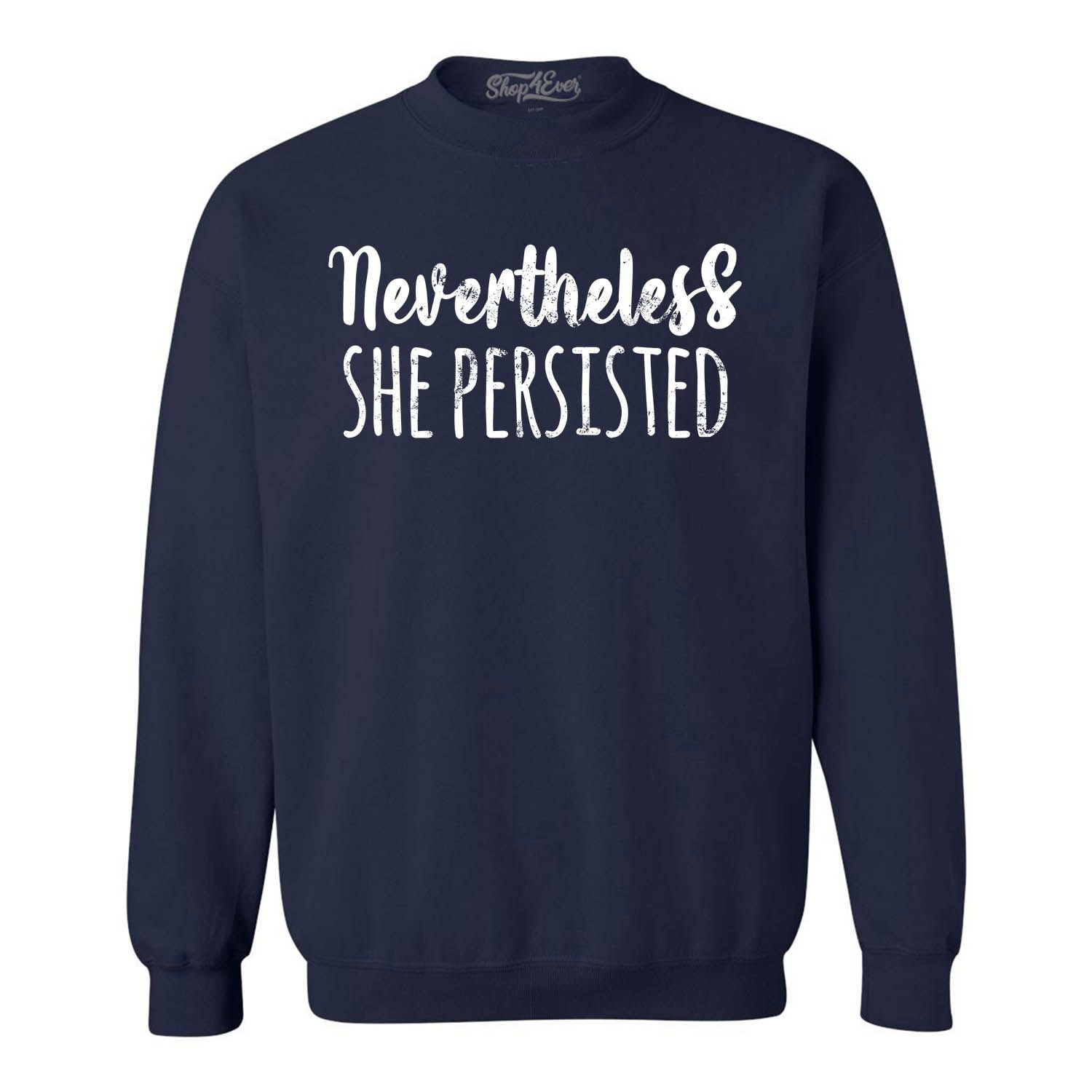 Nevertheless she persisted sweatshirt shop