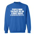 thumbnail image 1 of Shop4Ever Men's People Who Tolerate Me On A Daily Basis Real Heroes Crewneck Sweatshirt Small Royal Blue, 1 of 5