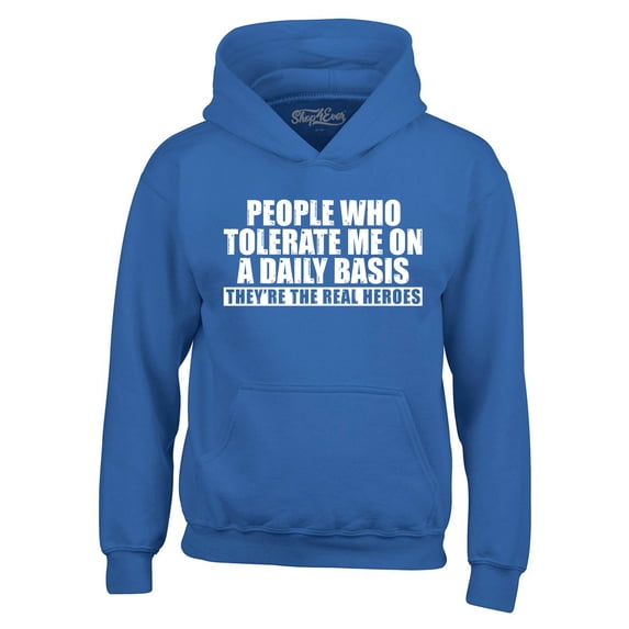 Shop4Ever Men's People Who Tolerate Me On A Daily Basis Real Heroes Hooded Sweatshirt Hoodie Small Royal Blue