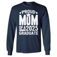 thumbnail image 1 of Shop4Ever Men's Proud Mom of a 2025 Graduate Graduation Long Sleeve Shirt X-Large Navy, 1 of 5