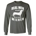 thumbnail image 1 of Shop4Ever Men's Real Men Play with Their Weiner Funny Dachshund Dog Long Sleeve Shirt Large Charcoal, 1 of 5
