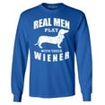 thumbnail image 1 of Shop4Ever Men's Real Men Play with Their Weiner Funny Dachshund Dog Long Sleeve Shirt XX-Large Royal Blue, 1 of 5
