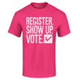 thumbnail image 1 of Shop4Ever Men's Register Show Up Vote Political Graphic T-shirt XXX-Large Heliconia Pink, 1 of 5