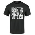thumbnail image 1 of Shop4Ever Men's Register Show Up Vote Political Graphic T-shirt XXXX-Large Black, 1 of 5