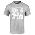 thumbnail image 1 of Shop4Ever Men's Register Show Up Vote Political Graphic T-shirt XXXXX-Large Sports Grey, 1 of 5