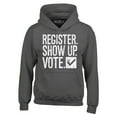 thumbnail image 1 of Shop4Ever Men's Register Show Up Vote Political Hooded Sweatshirt Hoodie X-Large Charcoal, 1 of 5