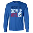 thumbnail image 1 of Shop4Ever Men's Register Show Up Vote Political Red White Blue Long Sleeve Shirt XXX-Large Royal Blue, 1 of 5