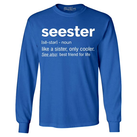 Shop4Ever Men's Seester Definition Like a Sister Only Cooler Long Sleeve Shirt Large Royal Blue