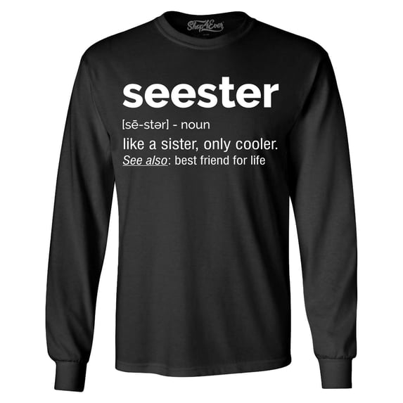Shop4Ever Men's Seester Definition Like a Sister Only Cooler Long Sleeve Shirt X-Large Black