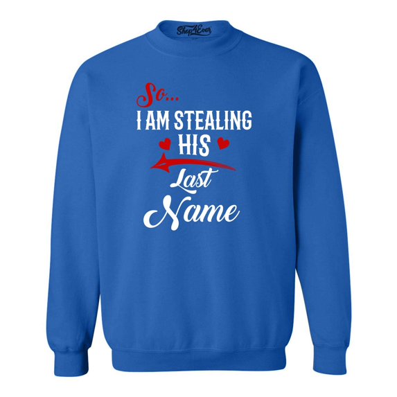 Shop4Ever Men's So I'm Stealing His Last Name Couples Matching Crewneck Sweatshirt Small Royal Blue