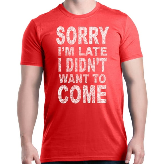 Shop4Ever Men's Sorry I'm Late I Didn't Want to Come White Graphic T-shirt XXXXX-Large Red