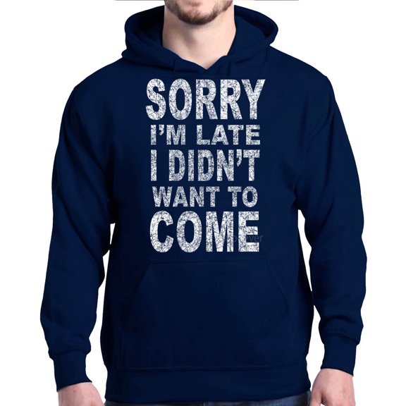 Shop4Ever Men's Sorry I'm Late I Didn't Want to Come White Hooded Sweatshirt Hoodie Medium Navy