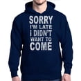 thumbnail image 1 of Shop4Ever Men's Sorry I'm Late I Didn't Want to Come White Hooded Sweatshirt Hoodie XX-Large Navy, 1 of 5