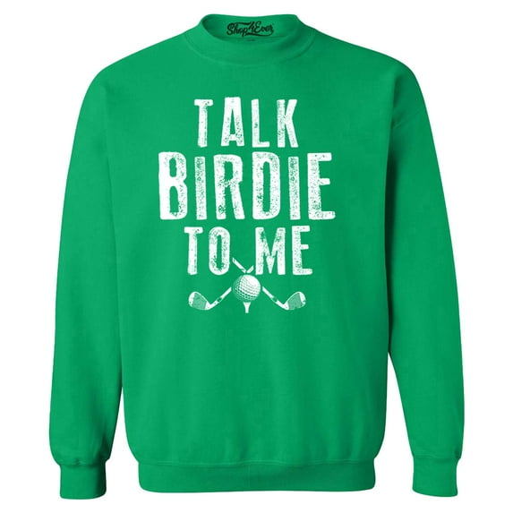 Shop4Ever Men's Talk Birdie To Me Funny Golf Crewneck Sweatshirt Medium Irish Green