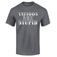 thumbnail image 1 of Shop4Ever Men's Tattoos are Stupid Sarcastic Humor Graphic T-shirt X-Large Dark Heather, 1 of 5