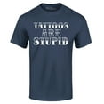 thumbnail image 1 of Shop4Ever Men's Tattoos are Stupid Sarcastic Humor Graphic T-shirt XXXX-Large Navy, 1 of 5